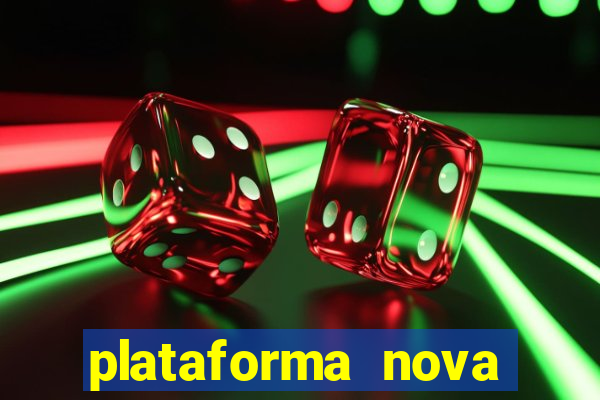 plataforma nova pagando muito hoje